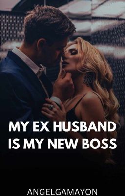 My Ex-Husband Is My New Boss