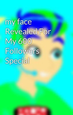 my face Revealed For My 600 Followers Special