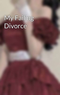 My Failing Divorce