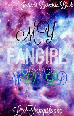 My Fangirl World (Jessica's Boredom Book)