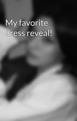 My favorite dress reveal!