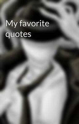 My favorite quotes