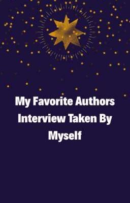 My Favourite Authors Interview Taken By Myself