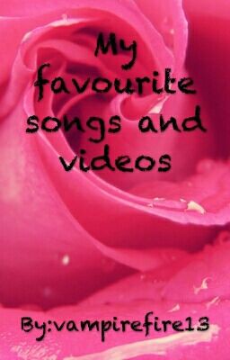 My favourite songs and videos