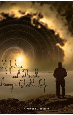 My Feelings and Thoughts Living a Christian Life