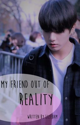 My friend out of reality ~ Taekook