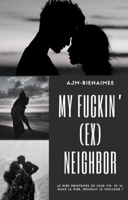 MY FUCKIN' (EX) NEIGHBOR