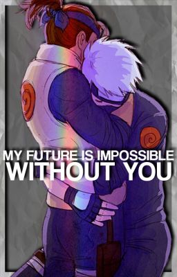 My Future Is Impossible Without You [Terminé]