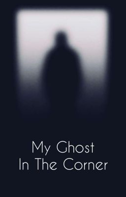 My Ghost in the Corner