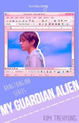 My Guardian Alien [Taehyung ff]