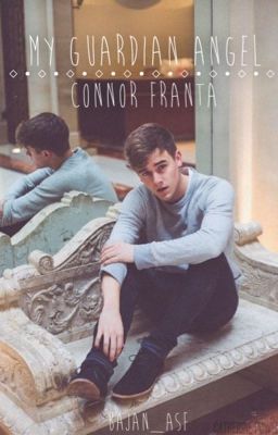 My Guardian Angel (Connor Franta FF)