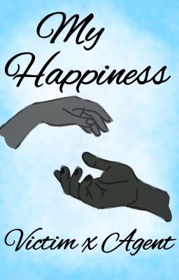 My Happiness - A Victim X Agent Fanfic