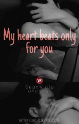 My heart beats only for you - SeanWhite - 