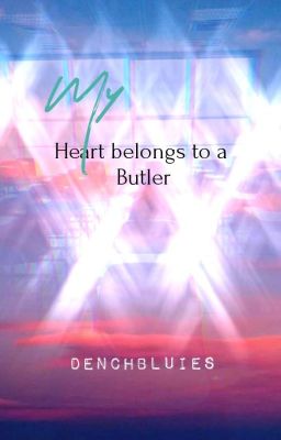 My Heart belongs to a Butler (UNEDITED)