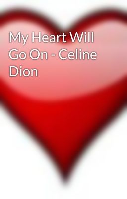 My Heart Will Go On - Celine Dion