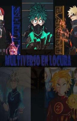 my hero academia  multi-verse : Multiverso En Locura 