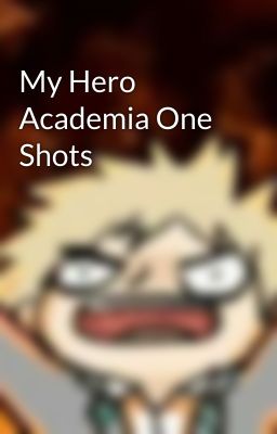 My Hero Academia One Shots