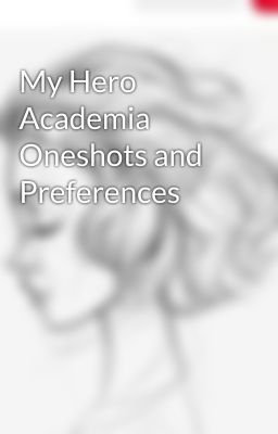 My Hero Academia Oneshots and Preferences