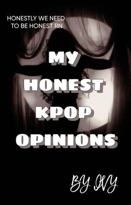 My honest k-pop opinions