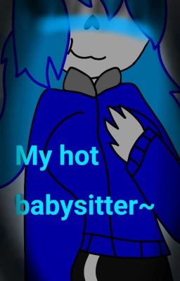 my hot babysitter~ (lazyberry blue x classic) (remake)