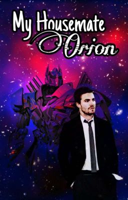 My Housemate, Orion//Transformers: Age of Extinction AU//