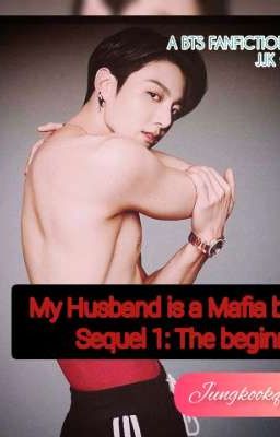 My Husband is a Mafia boss→Sequel 1: The beginning