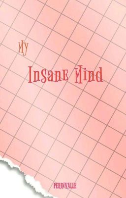 My insane mind