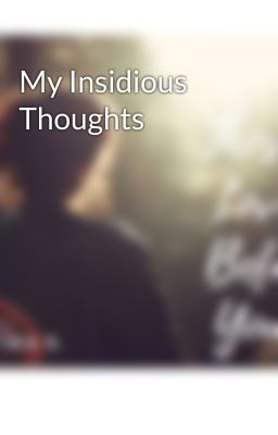 My Insidious Thoughts