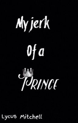 My jerk of a prince