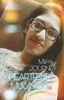 My Journey :Heartfelt Musings 