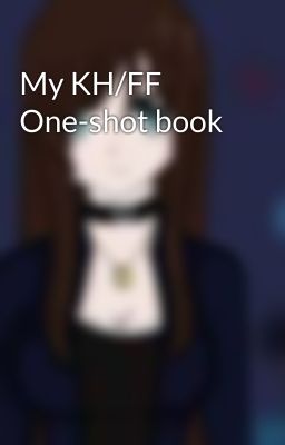 My KH/FF One-shot book