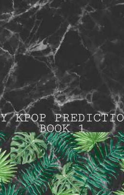 MY KPOP PREDICTION #BOOK1