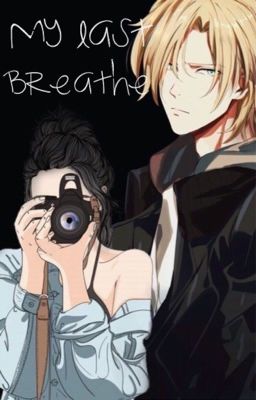 My Last Breathe (Ash Lynx) [PAUSADA]