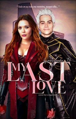 My Last Love ✰ Wanda Maximoff | +18