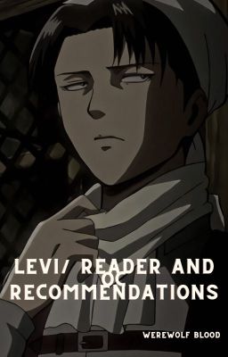 My Levi/reader and OC recommendations