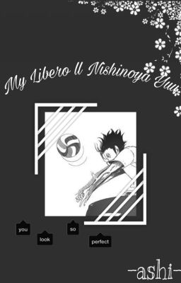 ✧. MY LIBERO II NISHINOYA YUU [ZAWIESZONE] 