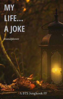 My Life... A Joke ( BTS Jungkook FF)| #Wattys2019