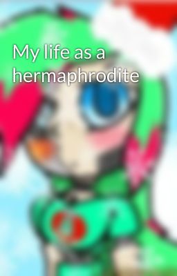 My life as a hermaphrodite