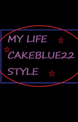 My Life CakeBlue22 Style