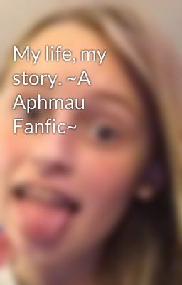 My life, my story. ~A Aphmau Fanfic~