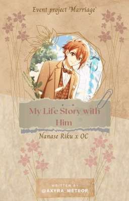 My life story with him [Nanase Riku X OC]