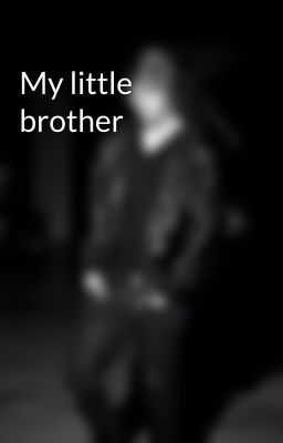 My little brother 