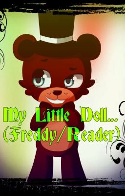 My Little Doll... (Freddy/Reader)