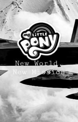 My Little Ponies: New World, New Mission