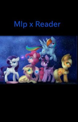 My Little Pony x Reader