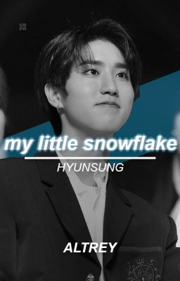 my little snowflake || hyunsung