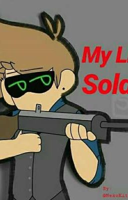 My Little Soldier(Future Eddsworld's Au)