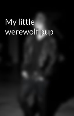 My little werewolf pup