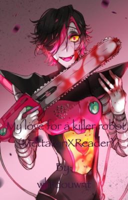 My love for a killer robot (MettatonXReader)