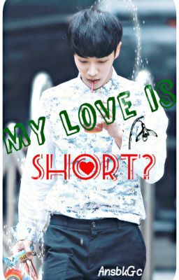 My love is short?? (B2st Gikwang){On hold TT TT }